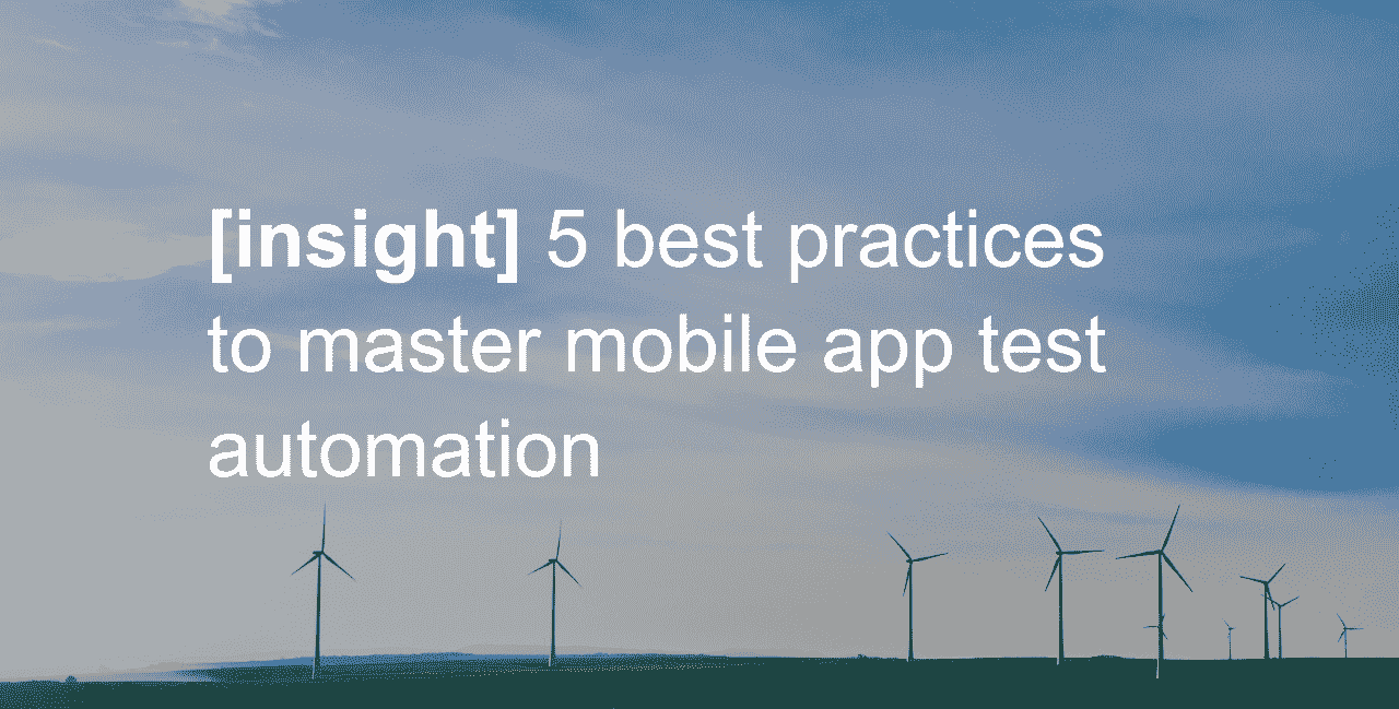 5 best practices to master mobile app test automation